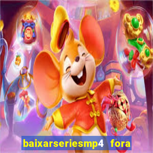 baixarseriesmp4 fora do ar